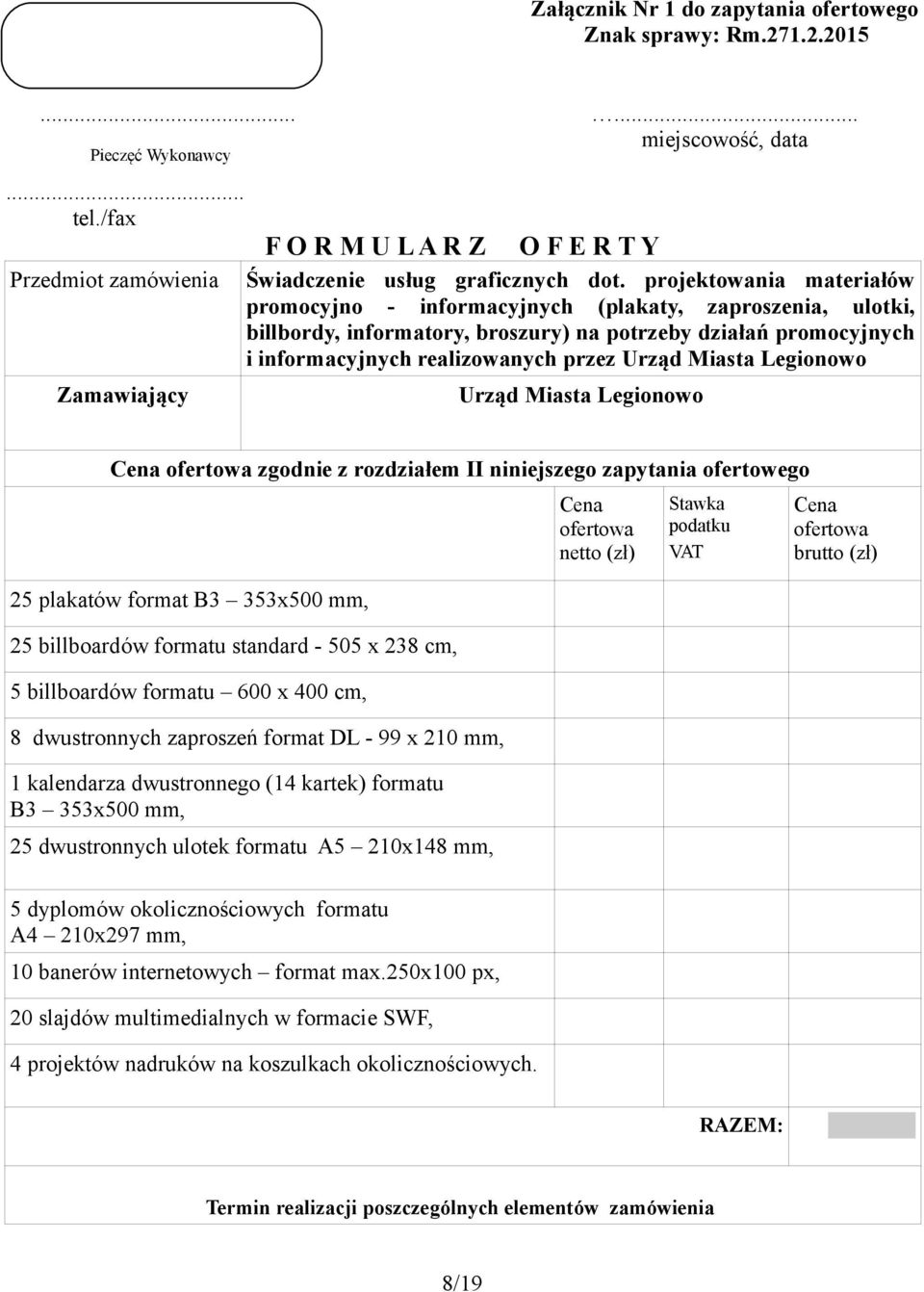 projektowania materiałów promocyjno - informacyjnych (plakaty, zaproszenia, ulotki, billbordy, informatory, broszury) na potrzeby działań promocyjnych i informacyjnych realizowanych przez Urząd