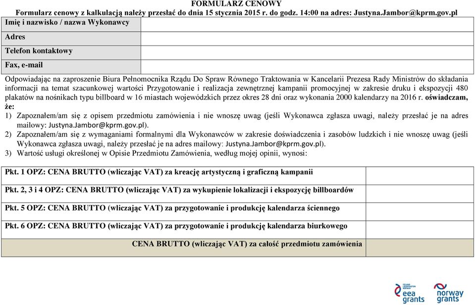 składania informacji na temat szacunkowej wartości Przygotowanie i realizacja zewnętrznej kampanii promocyjnej w zakresie druku i ekspozycji 480 plakatów na nośnikach typu billboard w 16 miastach