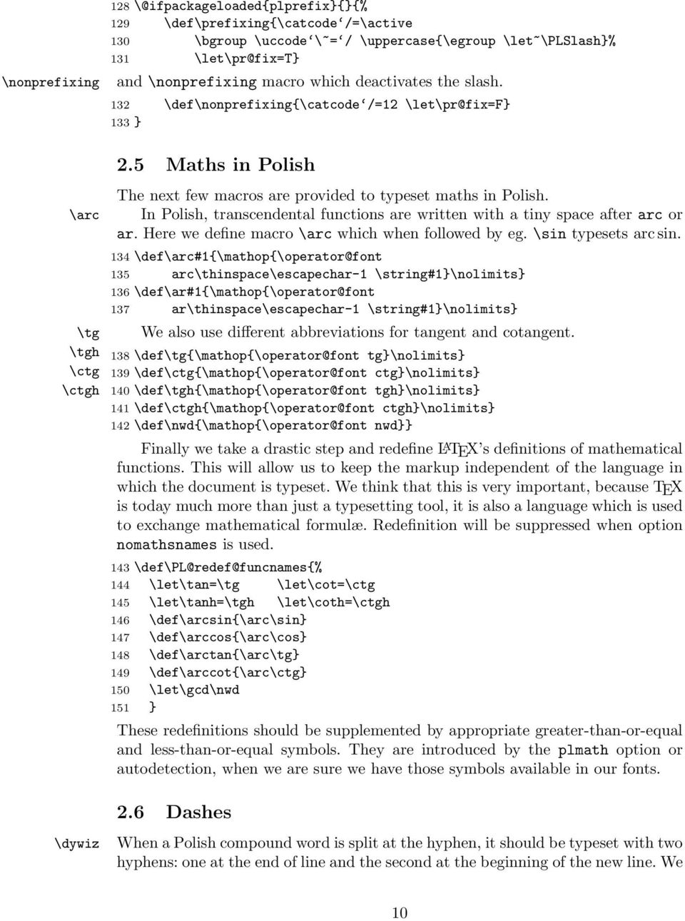 In Polish, transcendental functions are written with a tiny space after arc or ar. Here we define macro \arc which when followed by eg. \sin typesets arc sin.