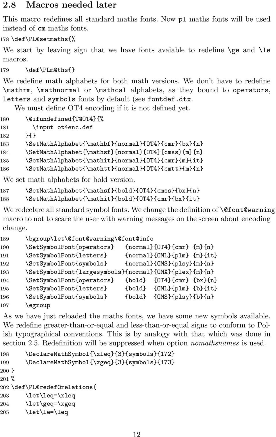 We don t have to redefine \mathrm, \mathnormal or \mathcal alphabets, as they bound to operators, letters and symbols fonts by default (see fontdef.dtx.