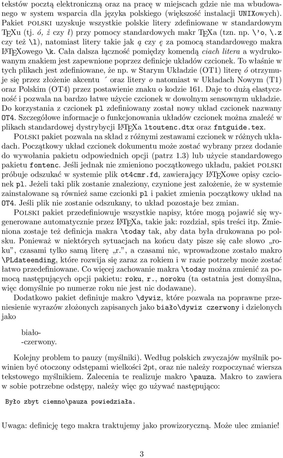 z czy też \l), natomiast litery takie jak ą czy ę za pomocą standardowego makra L A TEXowego \k.