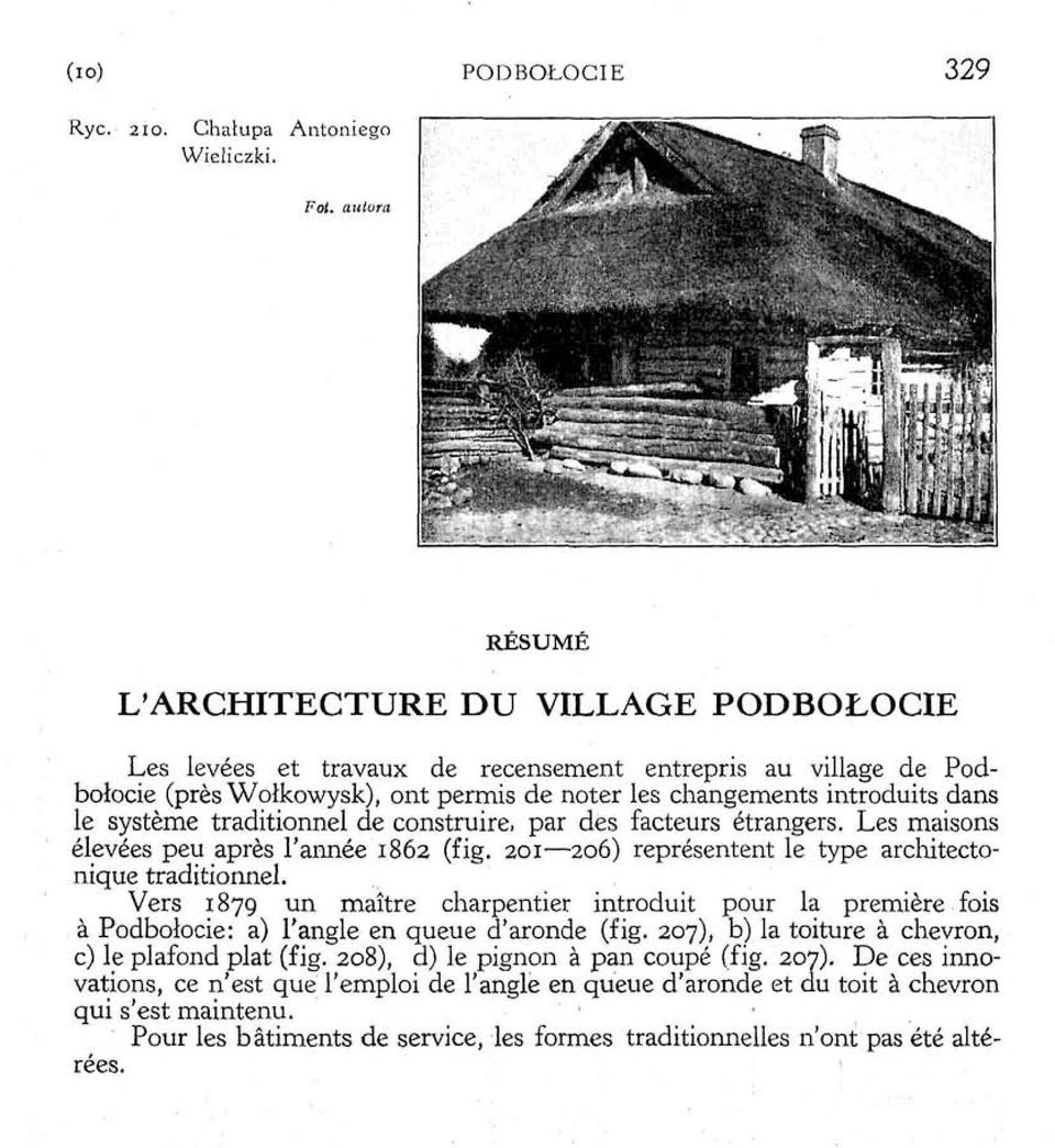 système traditionnel de construire, par des facteurs étrangers. Les maisons élevées peu après l'année 1862 (fig. 201 206) représentent le type architectonique traditionnel.