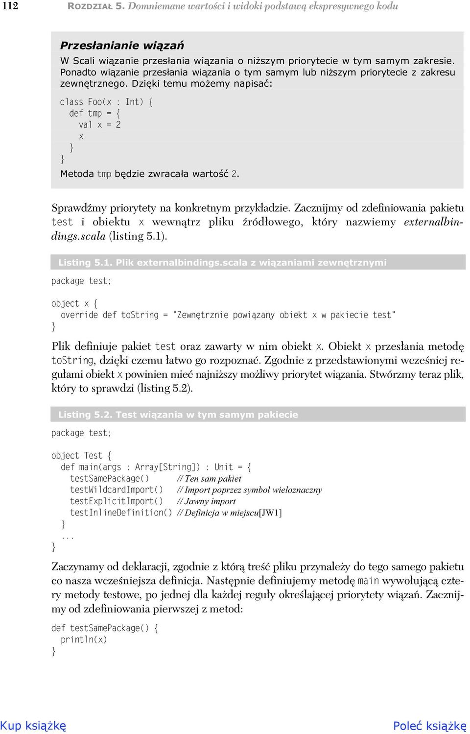 Sprawdmy priorytety na konkretnym przykadzie. Zacznijmy od zdefiniowania pakietu test i obiektu x wewntrz pliku ródowego, który nazwiemy externalbindings.scala (listing 5.1). Listing 5.1. Plik externalbindings.