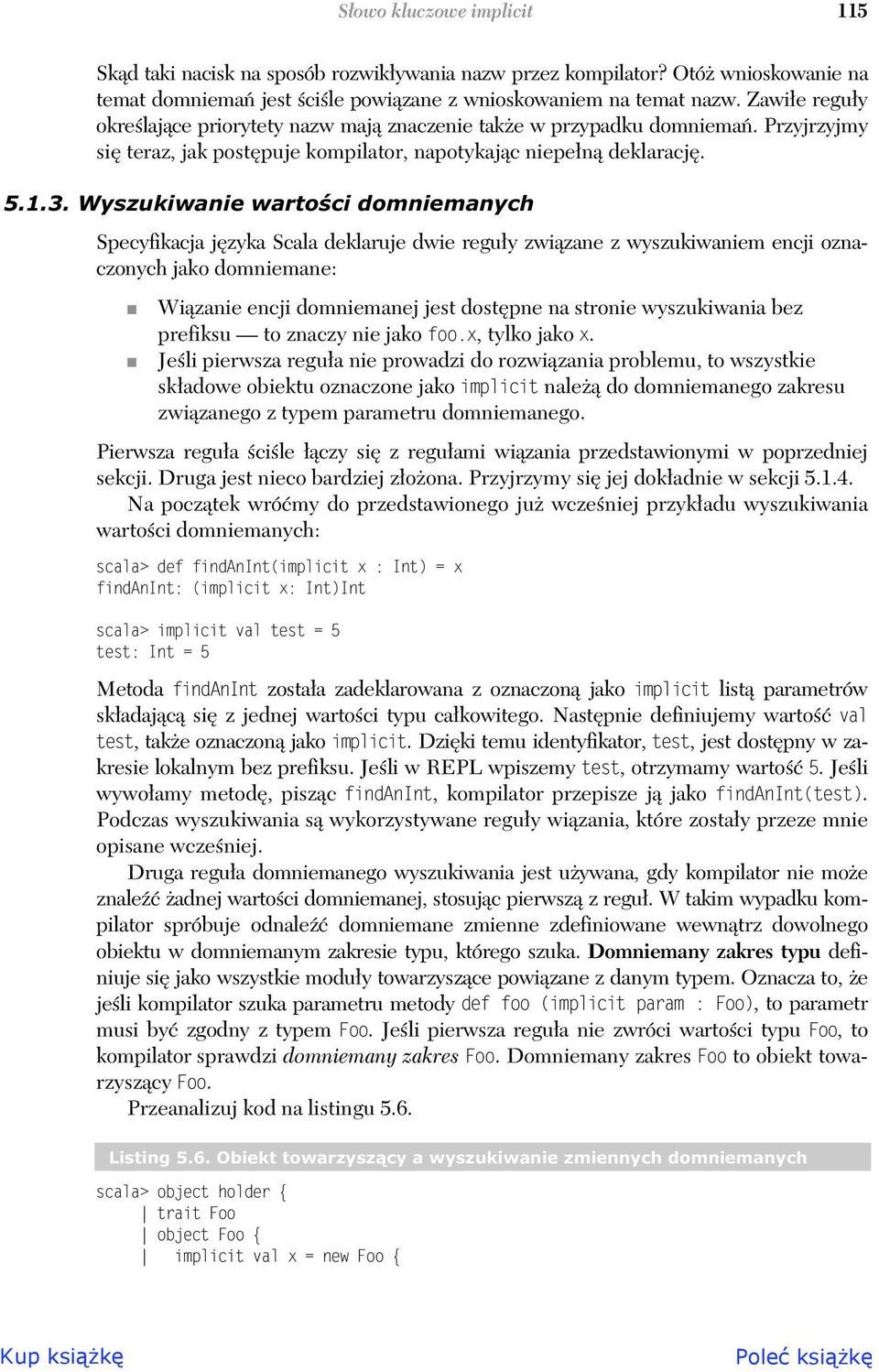 Wyszukiwanie wartoci domniemanych Specyfikacja jzyka Scala deklaruje dwie reguy zwizane z wyszukiwaniem encji oznaczonych jako domniemane: Wizanie encji domniemanej jest dostpne na stronie