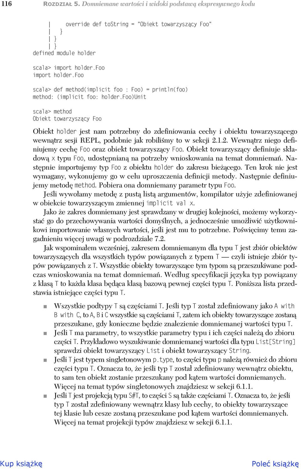 foo)unit scala> method Obiekt towarzyszcy Foo Obiekt holder jest nam potrzebny do zdefiniowania cechy i obiektu towarzyszcego wewntrz sesji REPL, podobnie jak robilimy to w sekcji 2.