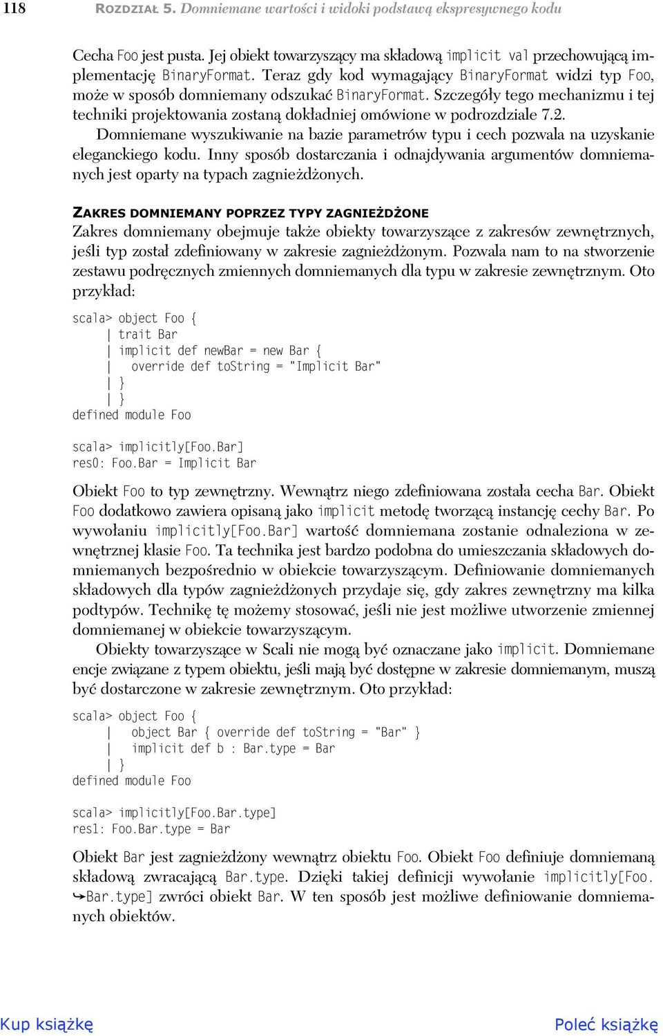 Domniemane wyszukiwanie na bazie parametrów typu i cech pozwala na uzyskanie eleganckiego kodu. Inny sposób dostarczania i odnajdywania argumentów domniemanych jest oparty na typach zagniedonych.