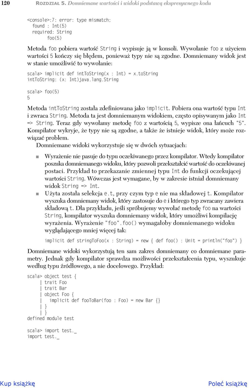 tostring inttostring: (x: Int)java.lang.String scala> foo(5) 5 Metoda inttostring zostaa zdefiniowana jako implicit. Pobiera ona warto typu Int i zwraca String.