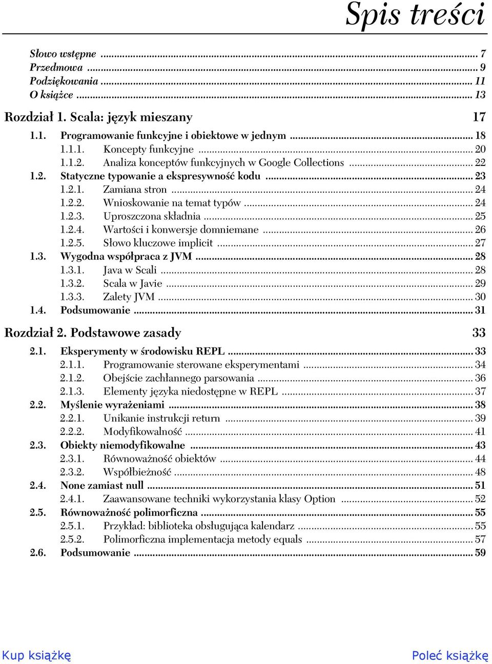 ..25 1.2.4. Wartoci i konwersje domniemane... 26 1.2.5. Sowo kluczowe implicit... 27 1.3. Wygodna wspópraca z JVM... 28 1.3.1. Java w Scali... 28 1.3.2. Scala w Javie... 29 1.3.3. Zalety JVM... 30 1.