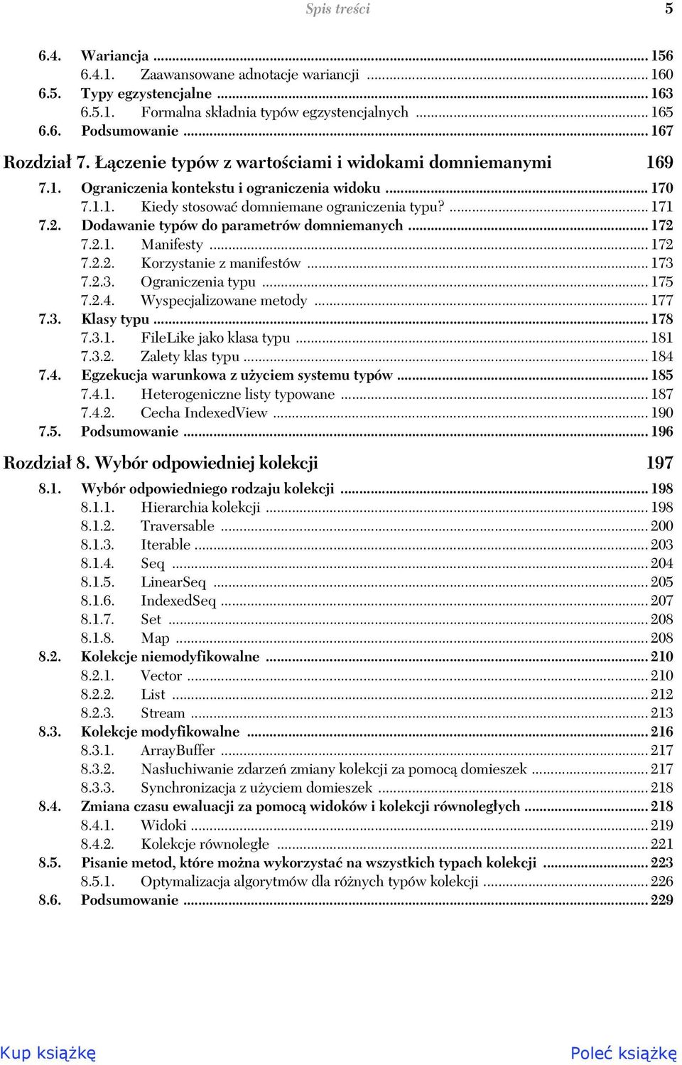 Dodawanie typów do parametrów domniemanych... 172 7.2.1. Manifesty... 172 7.2.2. Korzystanie z manifestów... 173 7.2.3. Ograniczenia typu... 175 7.2.4. Wyspecjalizowane metody... 177 7.3. Klasy typu.