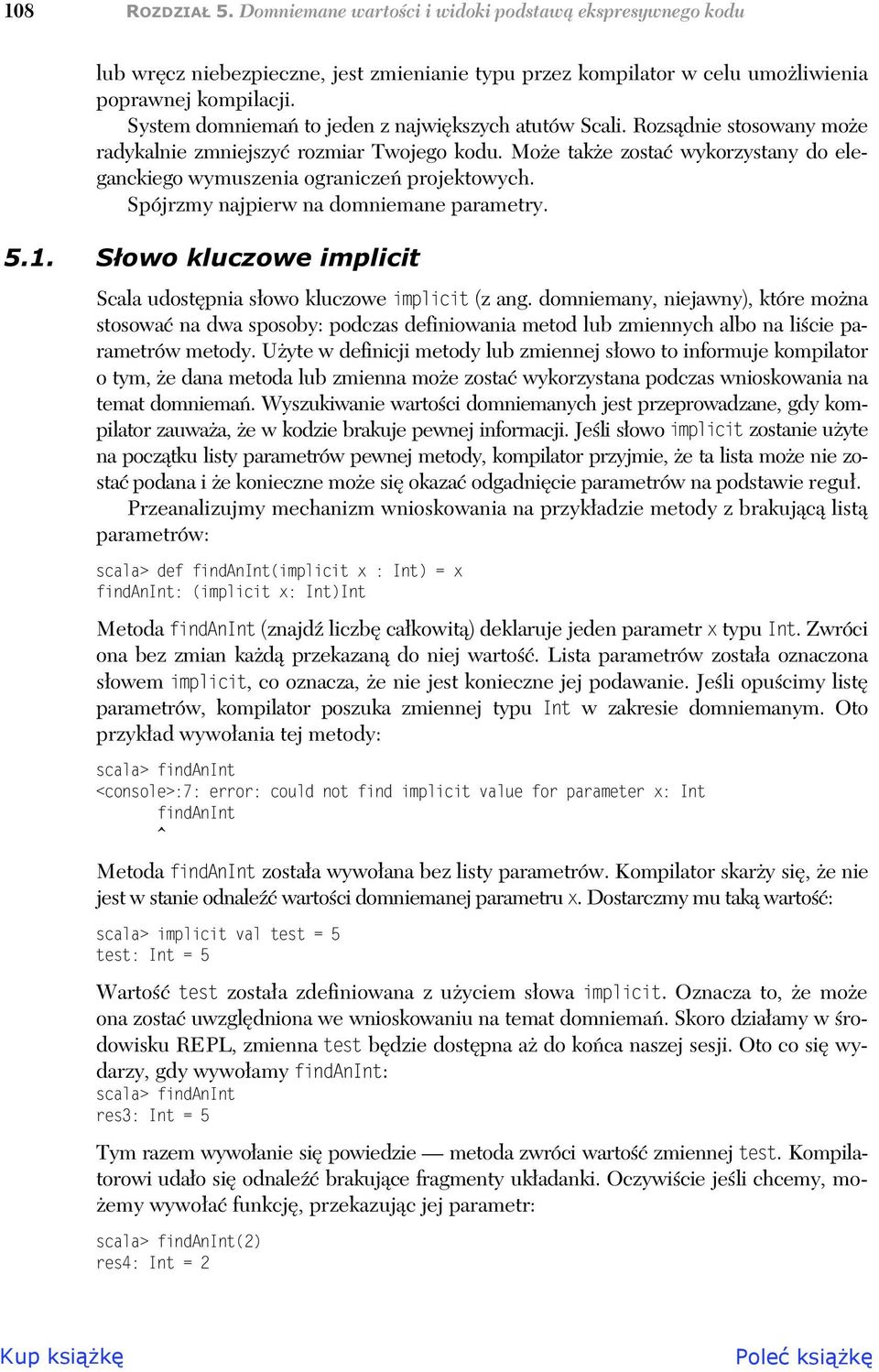 Spójrzmy najpierw na domniemane parametry. 5.1. Sowo kluczowe implicit Scala udostpnia sowo kluczowe implicit (z ang.