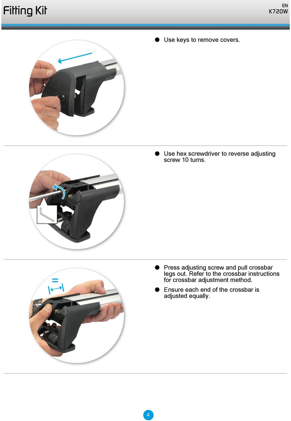 Press adjusting screw and pull crossbar legs out.