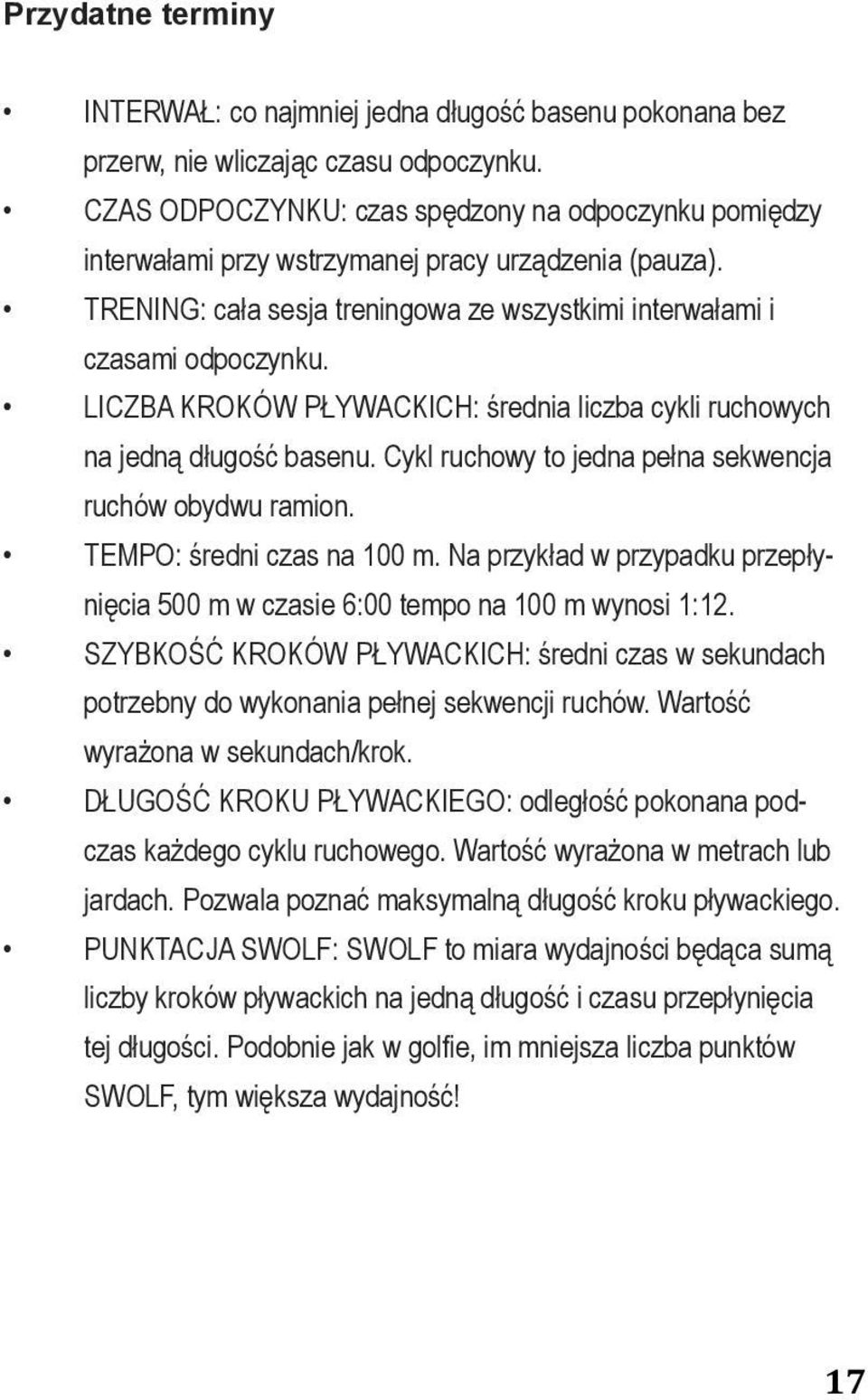 intervals with the device paused. TRENING: cała sesja treningowa ze wszystkimi interwałami i Ø WORKOUT: Your entire swim session czasami including odpoczynku. all intervals and rest periods.