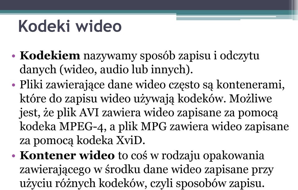 Możliwe jest, że plik AVI zawiera wideo zapisane za pomocą kodeka MPEG-4, a plik MPG zawiera wideo zapisane za