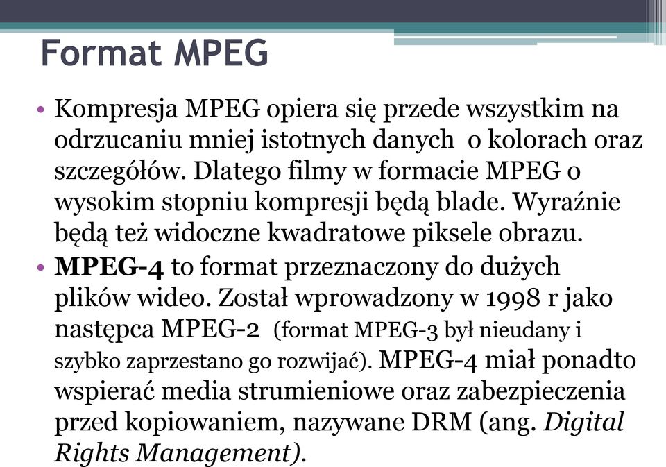 MPEG-4 to format przeznaczony do dużych plików wideo.