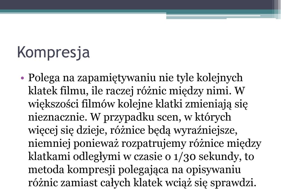 W przypadku scen, w których więcej się dzieje, różnice będą wyraźniejsze, niemniej ponieważ rozpatrujemy