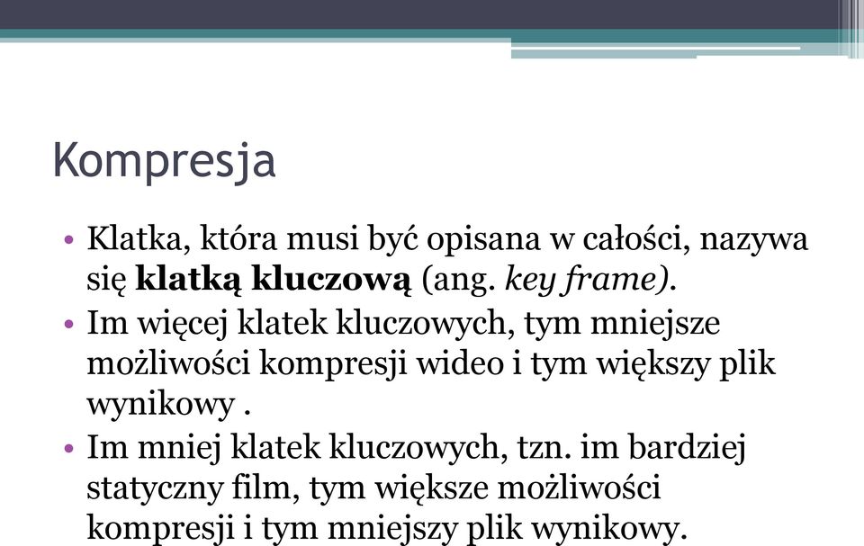 Im więcej klatek kluczowych, tym mniejsze możliwości kompresji wideo i tym