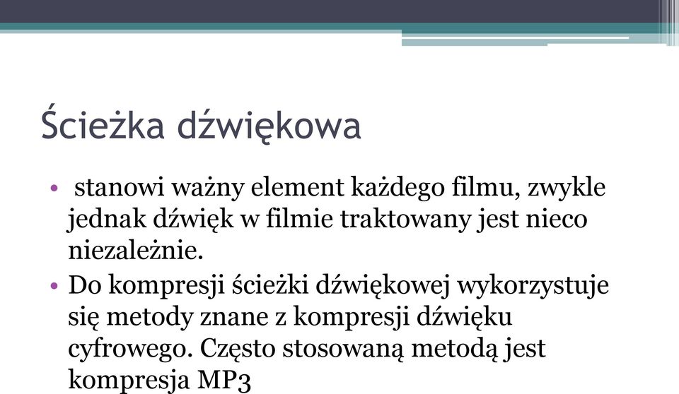 Do kompresji ścieżki dźwiękowej wykorzystuje się metody znane z