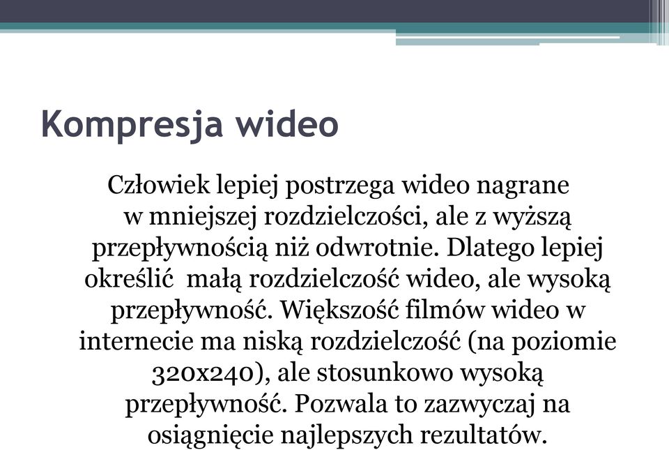 Dlatego lepiej określić małą rozdzielczość wideo, ale wysoką przepływność.