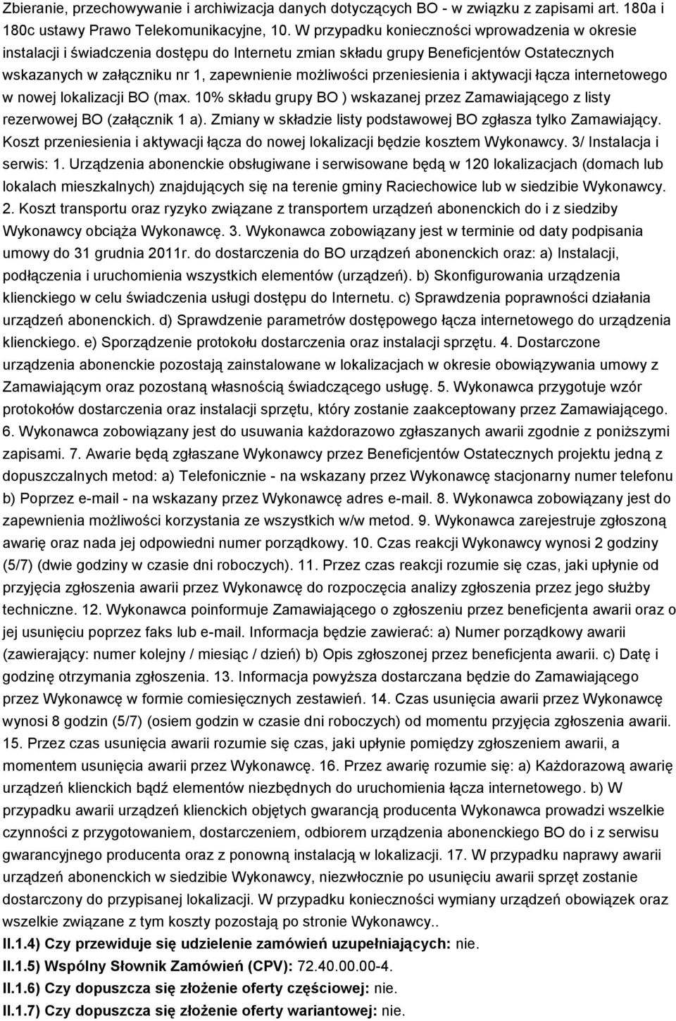 przeniesienia i aktywacji łącza internetowego w nowej lokalizacji BO (max. 10% składu grupy BO ) wskazanej przez Zamawiającego z listy rezerwowej BO (załącznik 1 a).