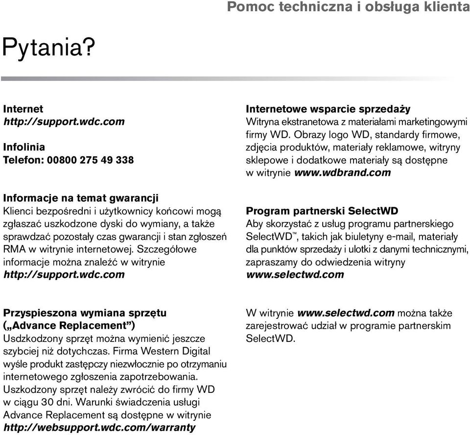 stan zgłoszeń RMA w witrynie internetowej. Szczegółowe informacje można znaleźć w witrynie http://support.wdc.