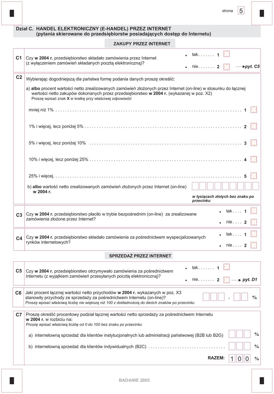 C5 a) albo procent wartoœci netto zrealizowanych zamówieñ z³o onych przez Internet (on-line) w stosunku do ³¹cznej wartoœci netto zakupów dokonanych przez przedsiêbiorstwo w 2004 r. (wykazanej w poz.