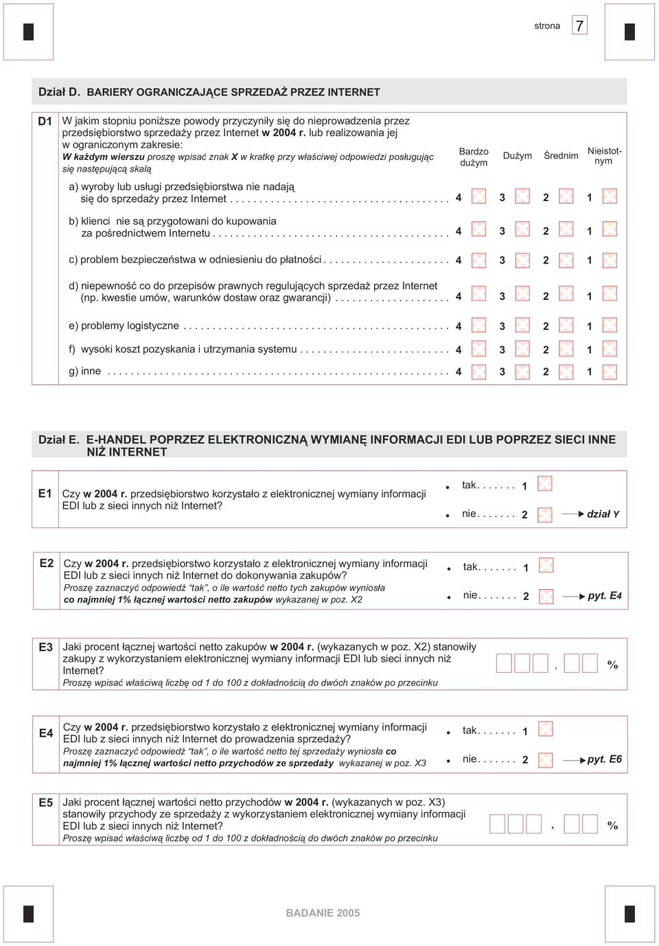 wyroby lub us³ugi przedsiêbiorstwa nie nadaj¹ siê do sprzeda y przez Internet... 4 3 2 1 b) klienci nie s¹ przygotowani do kupowania za poœrednictwem Internetu.