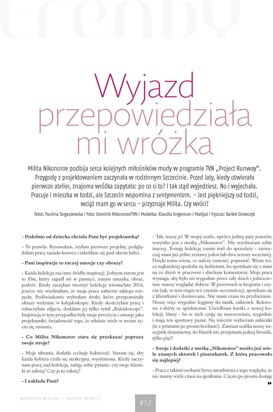 - Jest piękniejszy od Łodzi, wciąż mam go w sercu - przyznaje Milita. Czy wróci?