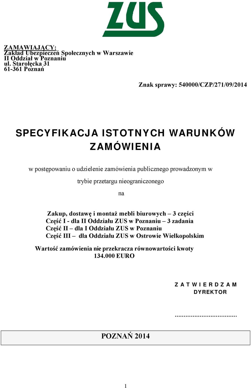 publicznego prowadzonym w trybie przetargu nieograniczonego na Zakup, dostawę i montaż mebli biurowych 3 części Część I - dla II Oddziału ZUS w