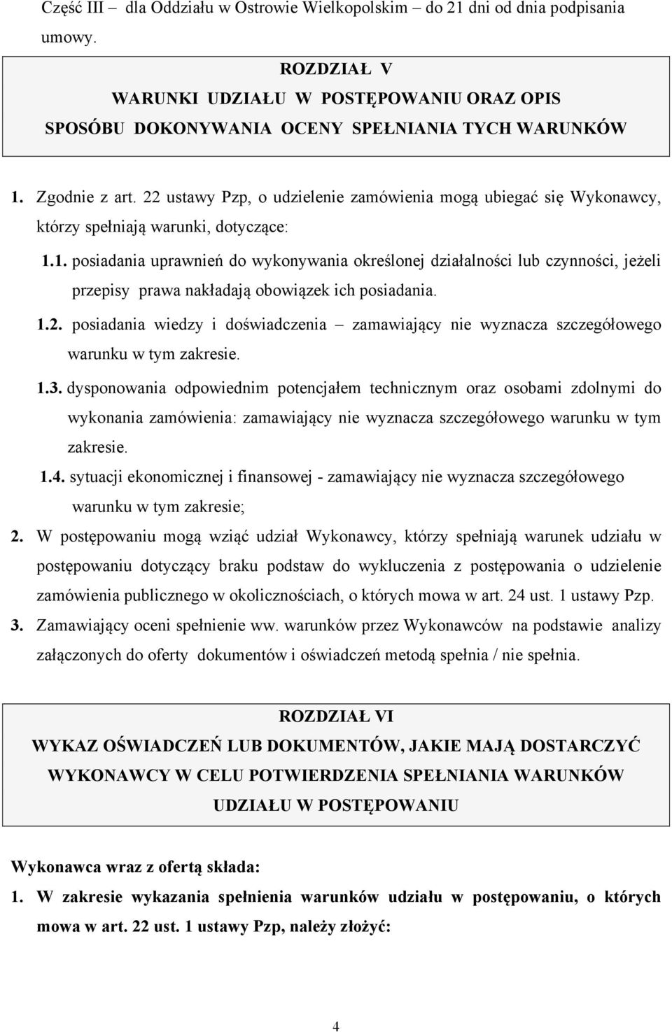 1. posiadania uprawnień do wykonywania określonej działalności lub czynności, jeżeli przepisy prawa nakładają obowiązek ich posiadania. 1.2.