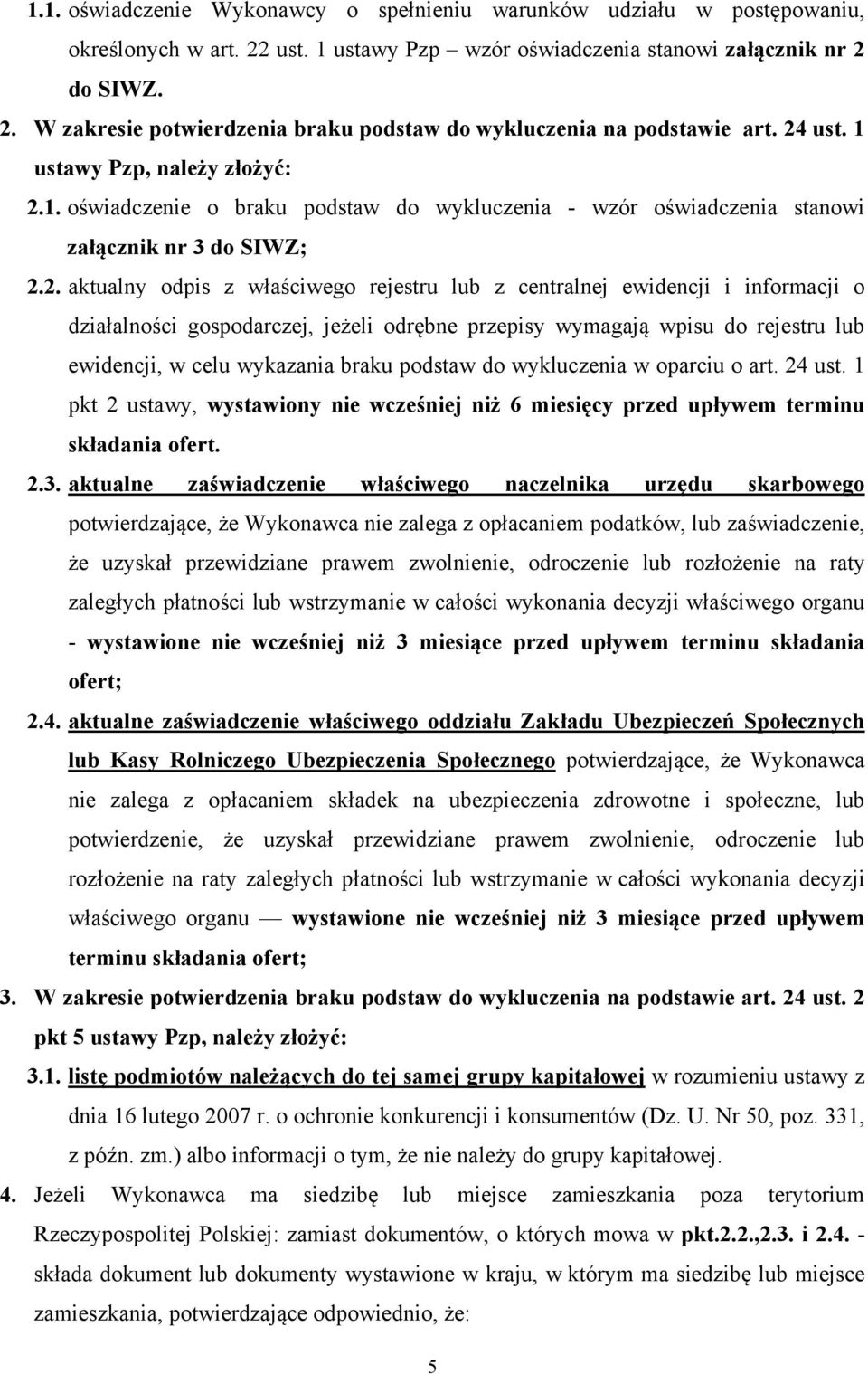 ewidencji i informacji o działalności gospodarczej, jeżeli odrębne przepisy wymagają wpisu do rejestru lub ewidencji, w celu wykazania braku podstaw do wykluczenia w oparciu o art. 24 ust.