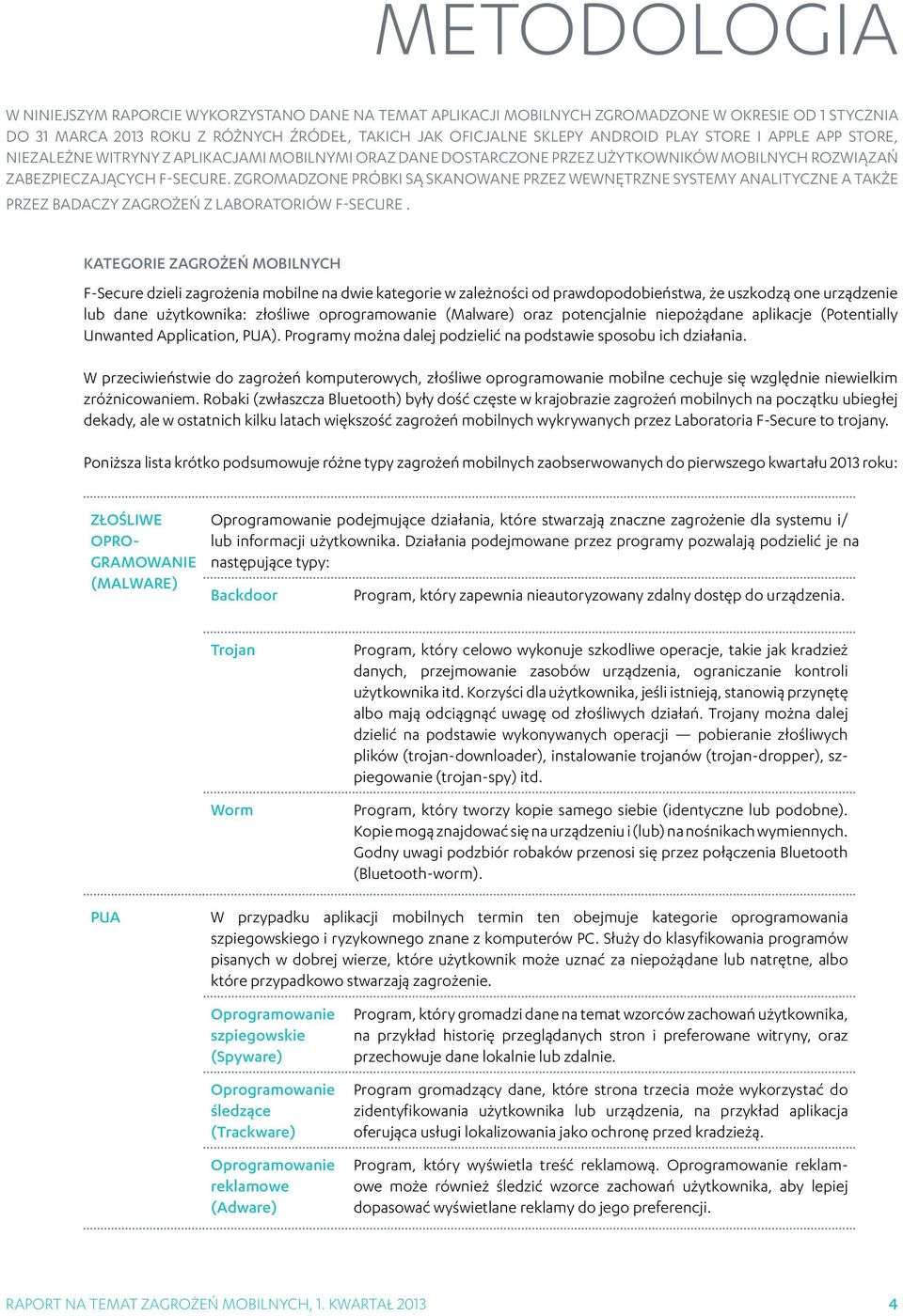 ZGROMADZONE PRÓBKI SĄ SKANOWANE PRZEZ WEWNĘTRZNE SYSTEMY ANALITYCZNE A TAKŻE PRZEZ BADACZY ZAGROŻEŃ Z LABORATORIÓW F-SECURE.