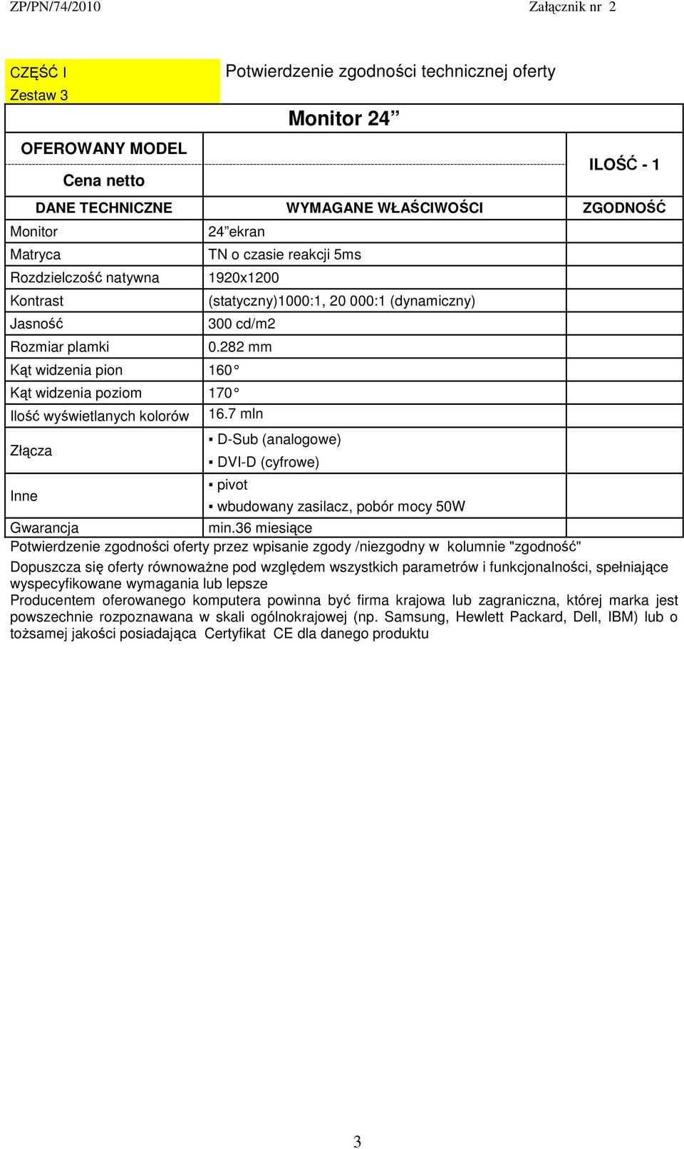 282 mm Kąt widzenia poziom 170 Ilość wyświetlanych kolorów 16.