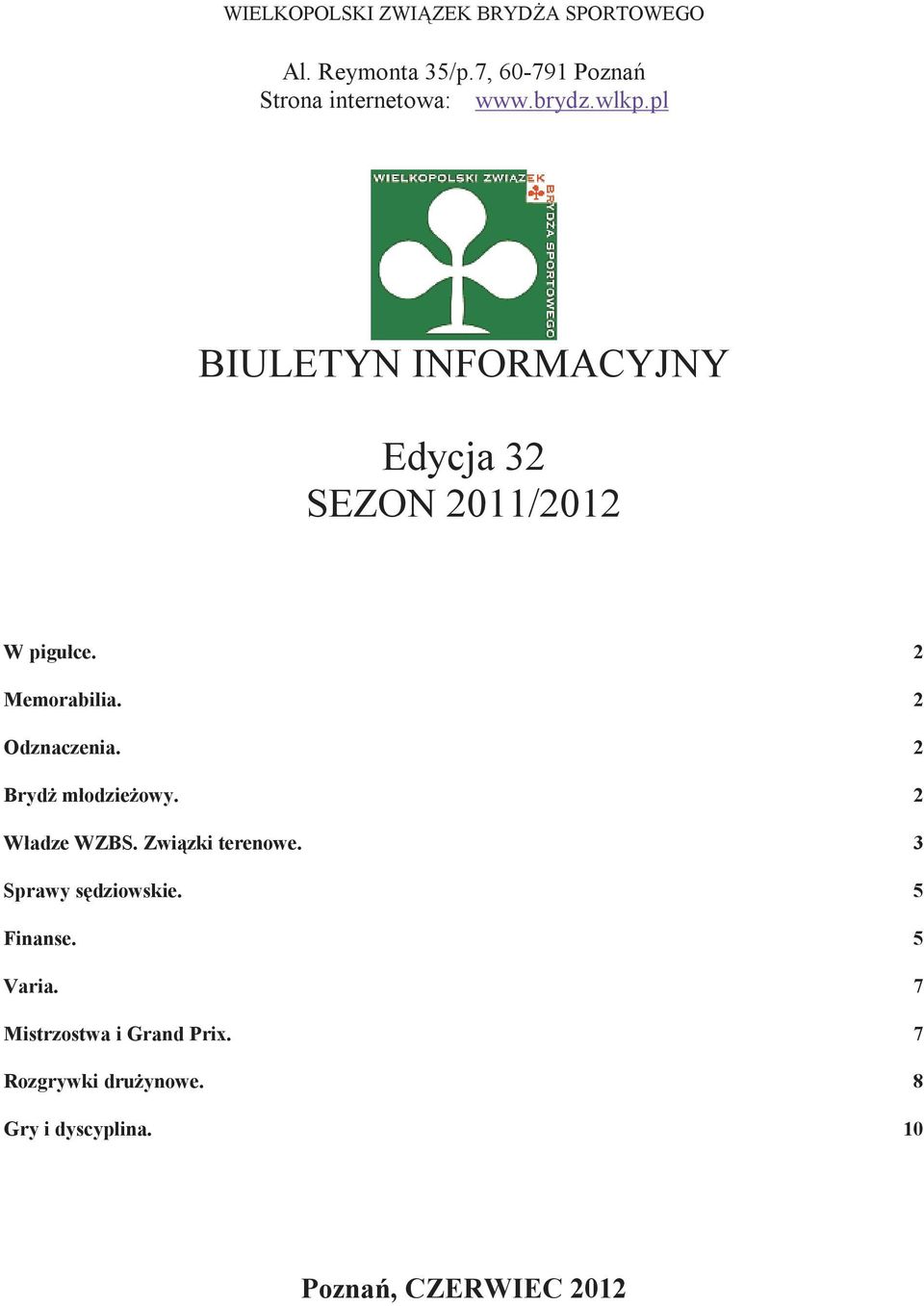 2 Odznaczenia. 2 BrydŜ młodzieŝowy. 2 Władze WZBS. Związki terenowe. 3 Sprawy sędziowskie.