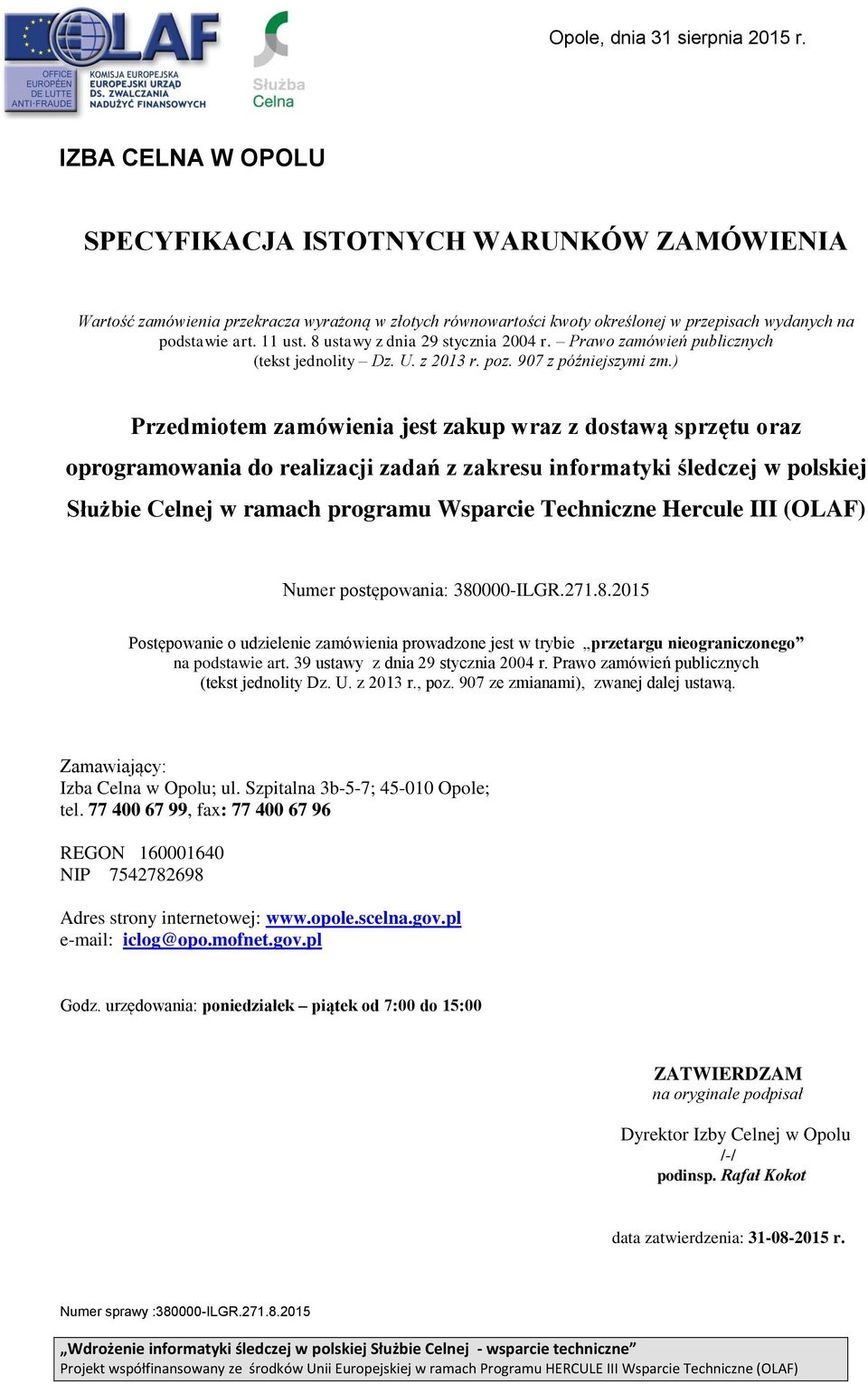 8 ustawy z dnia 29 stycznia 2004 r. Prawo zamówień publicznych (tekst jednolity Dz. U. z 2013 r. poz. 907 z późniejszymi zm.