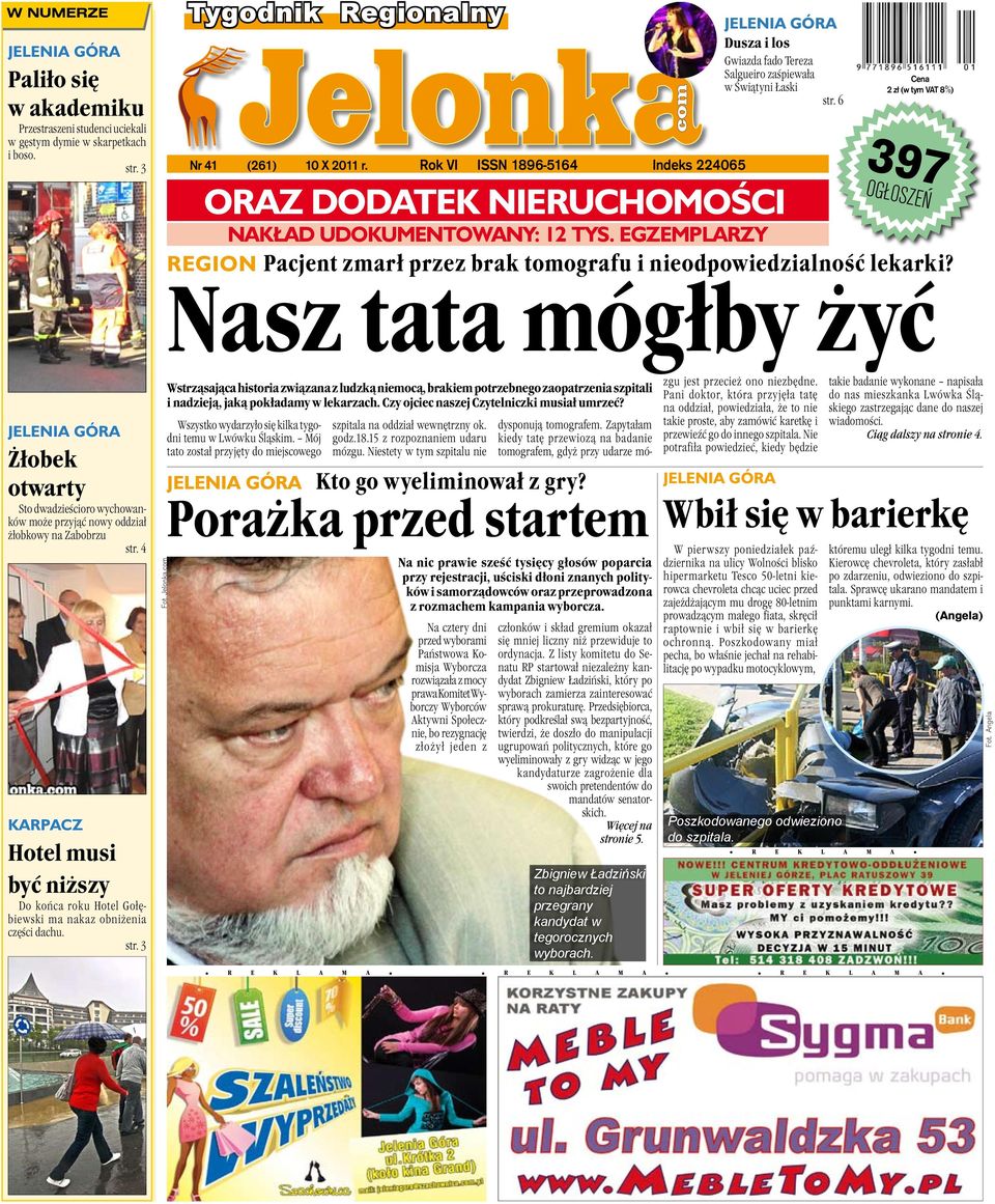 6 oraz Dodatek nieruchomoœci Cena 2 zł (w tym VAT 8%) 397 OGŁOSZEŃ Nakład udokumentowany: 12 tys. egzemplarzy REGION Pacjent zmarł przez brak tomografu i nieodpowiedzialność lekarki?