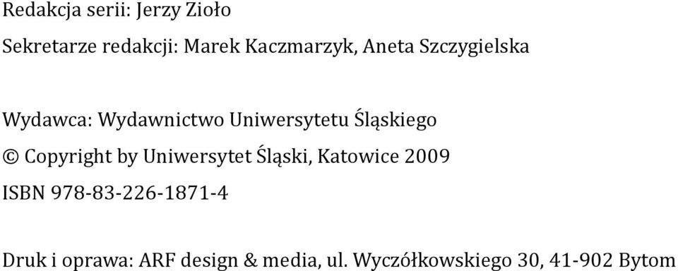 Copyright by Uniwersytet Śląski, Katowice 2009 ISBN