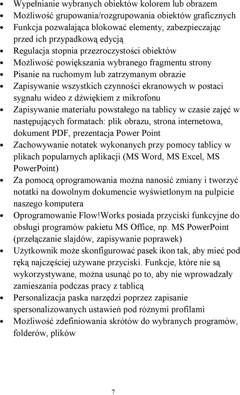 dźwiękiem z mikrofonu Zapisywanie materiału powstałego na tablicy w czasie zajęć w następujących formatach: plik obrazu, strona internetowa, dokument PDF, prezentacja Power Point Zachowywanie notatek