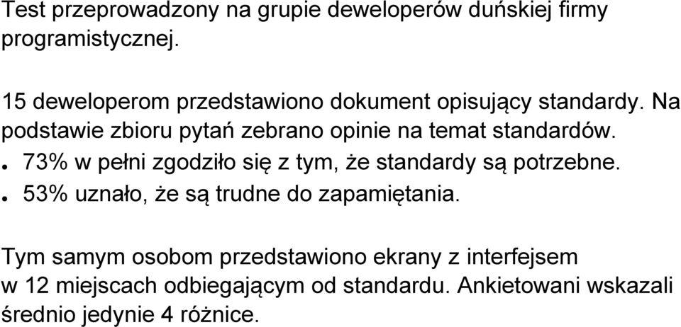 Na podstawie zbioru pytań zebrano opinie na temat standardów.