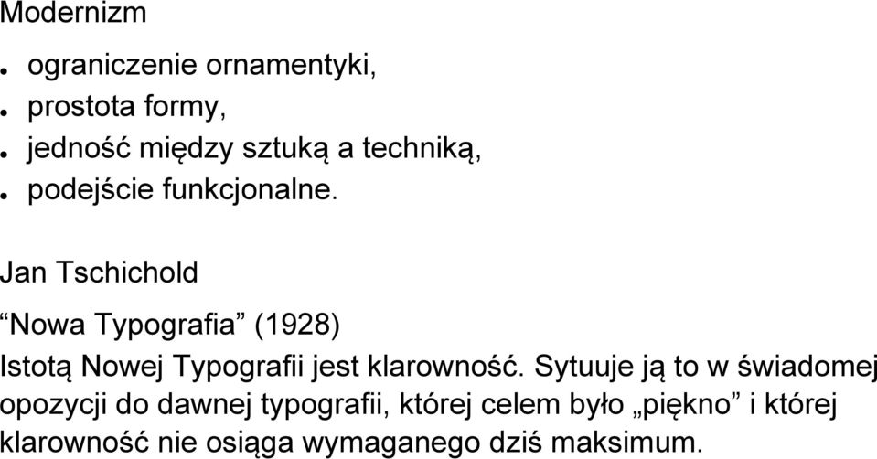 Jan Tschichold Nowa Typografia (1928) Istotą Nowej Typografii jest klarowność.