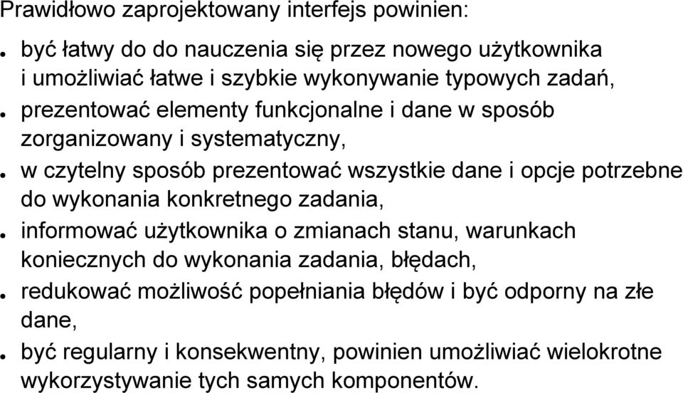 potrzebne do wykonania konkretnego zadania, informować użytkownika o zmianach stanu, warunkach koniecznych do wykonania zadania, błędach, redukować