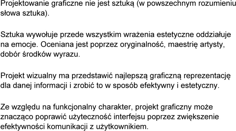 Oceniana jest poprzez oryginalność, maestrię artysty, dobór środków wyrazu.