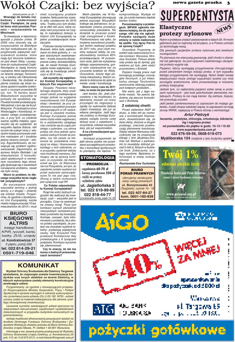 W 2005 roku okaza³o siê, e oczyszczalnia na Bia³o³êce ma byæ rozbudowana tak, by przyjmowa³a wiêkszoœæ warszawskich œcieków, które maj¹ byæ t³oczone kolektorami pod dnem Wis³y i przesy- ³ane do