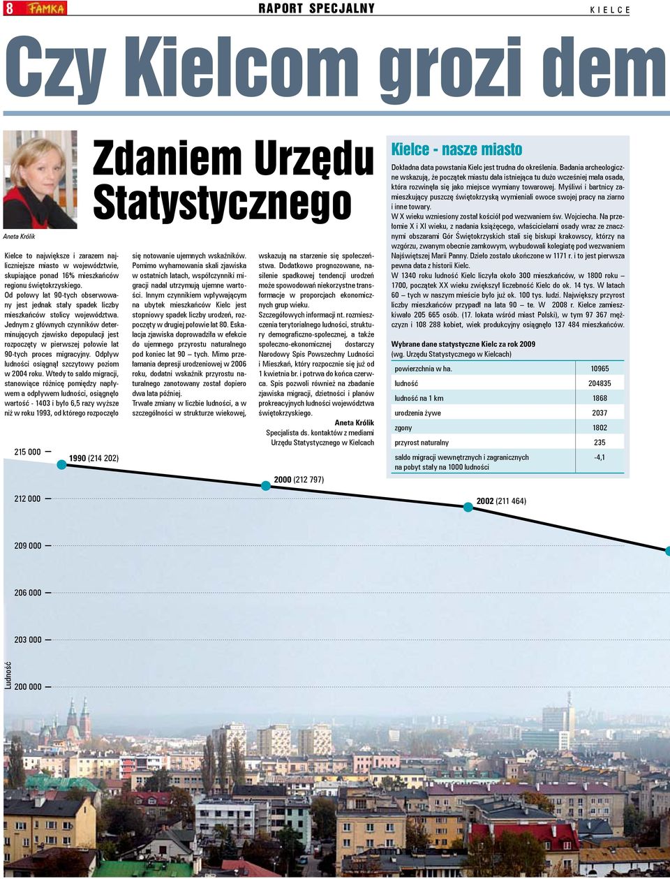 Jednym z głównych czynników determinujących zjawisko depopulacji jest rozpoczęty w pierwszej połowie lat 90-tych proces migracyjny. Odpływ ludności osiągnął szczytowy poziom w 2004 roku.