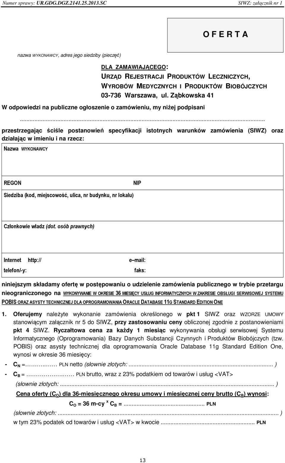 Warszawa, ul. Ząbkowska 41 W odpowiedzi na publiczne ogłoszenie o zamówieniu, my niżej podpisani.