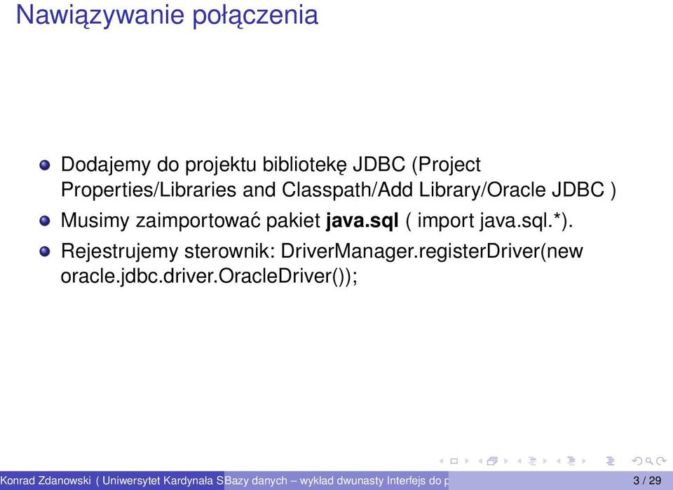 zaimportować pakiet java.sql ( import java.sql.*).