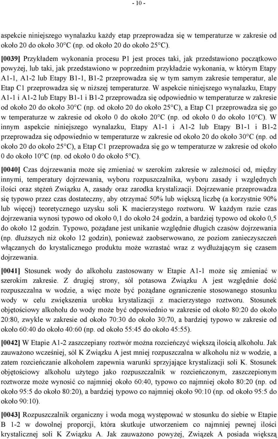 B1-1, B1-2 przeprowadza się w tym samym zakresie temperatur, ale Etap C1 przeprowadza się w niższej temperaturze.