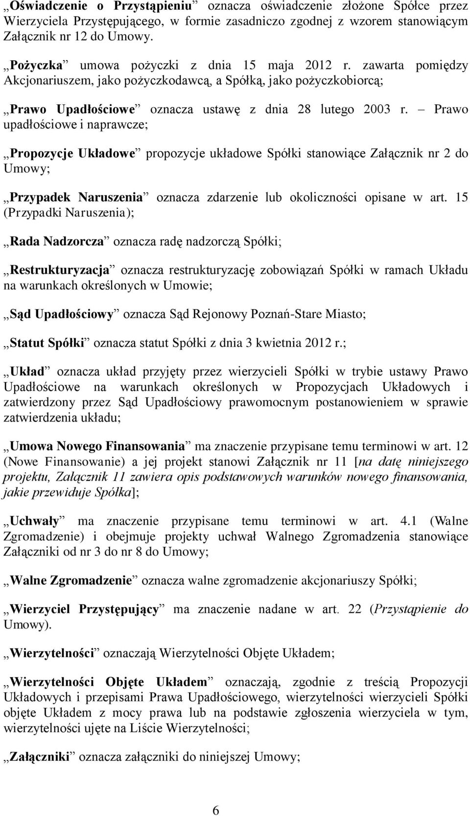 Prawo upadłościowe i naprawcze; Propozycje Układowe propozycje układowe Spółki stanowiące Załącznik nr 2 do Umowy; Przypadek Naruszenia oznacza zdarzenie lub okoliczności opisane w art.