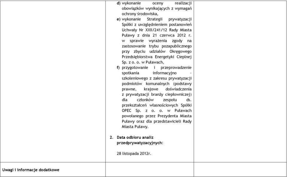 o. w Puławach, f) przygotowanie i przeprowadzenie spotkania informacyjno szkoleniowego z zakresu prywatyzacji podmiotów komunalnych (podstawy prawne, krajowe doświadczenia z prywatyzacji branŝy