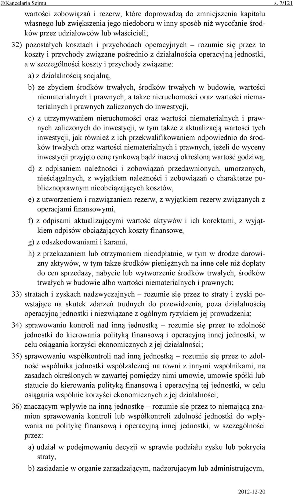 pozostałych kosztach i przychodach operacyjnych rozumie się przez to koszty i przychody związane pośrednio z działalnością operacyjną jednostki, a w szczególności koszty i przychody związane: a) z