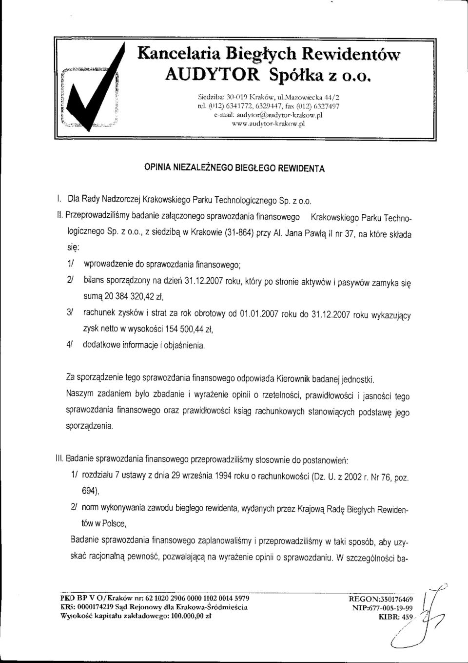 Pzeprowadzili6my badanie zalqczonego sprawozdania finansowego Krakowskiego parku Technologicznego Sp. z 0.0., z siedzibq w Krakowie (31-864) pzy Al.